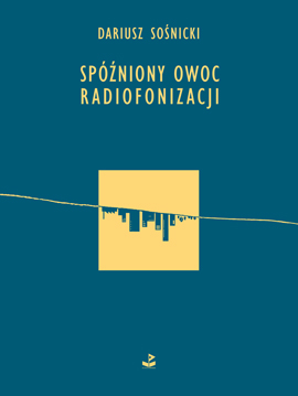 Spóźniony owoc radiofonizacji